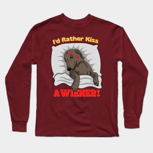 I'd Rather Kiss a Wiener! Long Sleeve T-Shirt